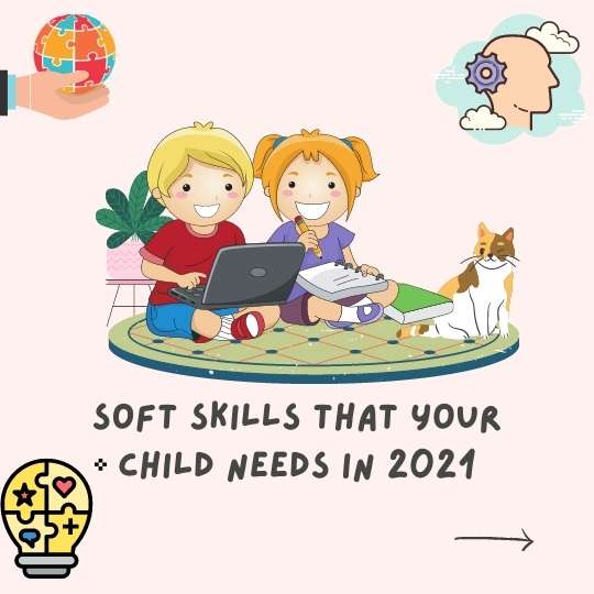 Soft Skills that Your Child Needs in 2021 1